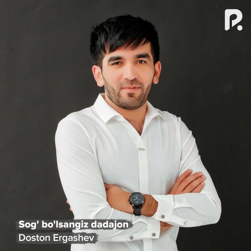 Sog' Bo'lsangiz Dadajon - Doston Ergashev