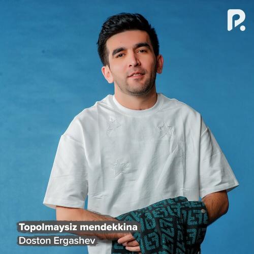 Topolmaysiz Mendekkina - Doston Ergashev