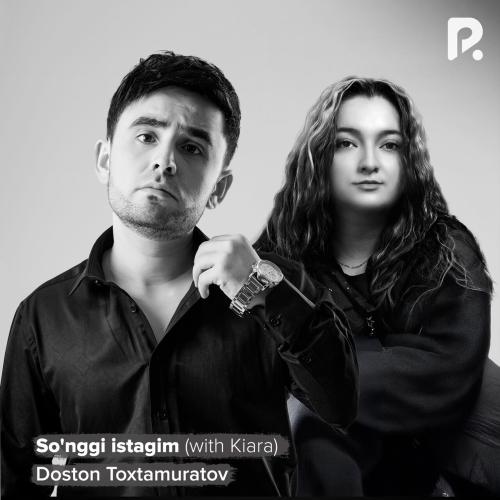 So'nggi istagim - Doston Toxtamuratov, Kiara