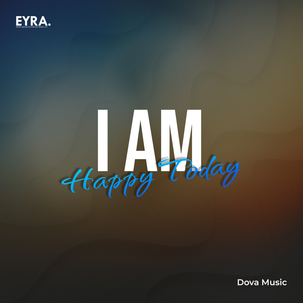 I am Happy Today - Dova Music