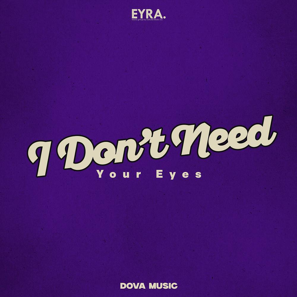 I Don’t Need Your Eyes - Dova Music