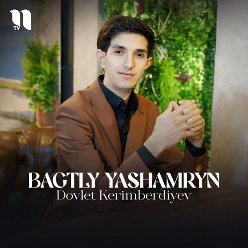 Bagtly Yashamryn - Dovlet Kerimberdiyev