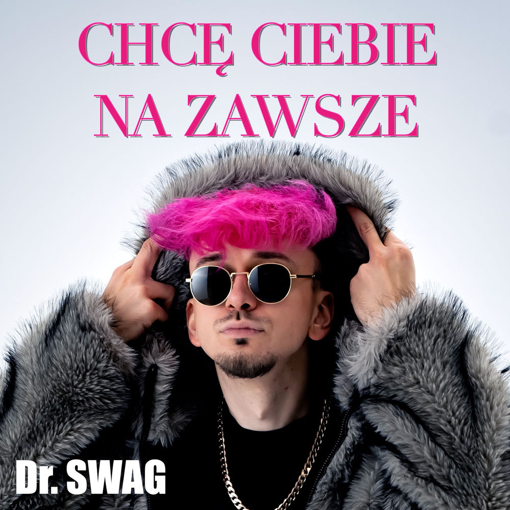 Chcę Ciebie Na Zawsze - Dr. SWAG