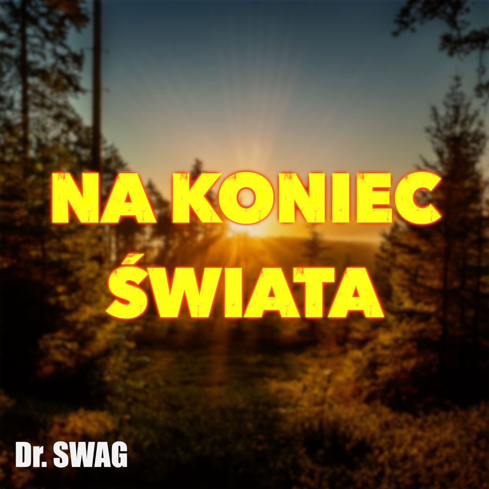 Na Koniec Świata - Dr. SWAG