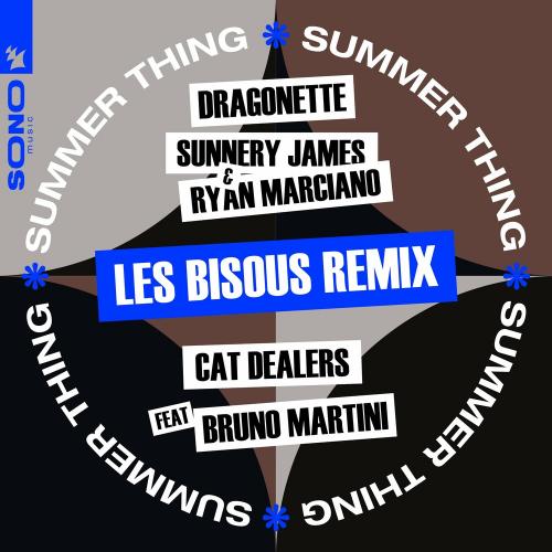 Dragonette & Sunnery James & Ryan Marciano & Cat Dealers feat. Bruno Martini - Summer Thing (Les Bisous Rmx)