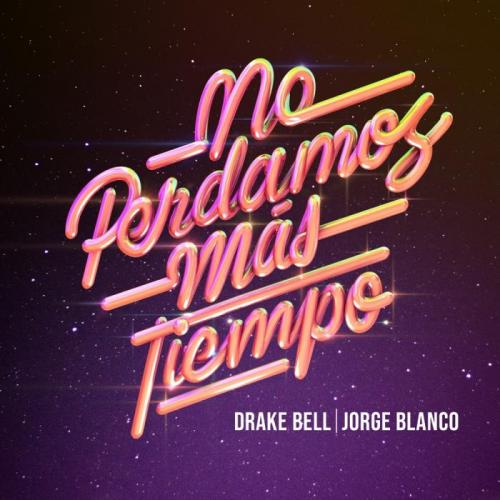 No Perdamos Más Tiempo - Drake Bell, Jorge Blanco