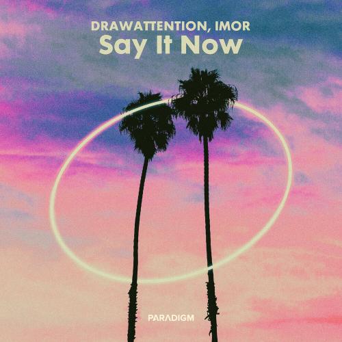 DRAWATTENTION feat. IMOR - Say It Now