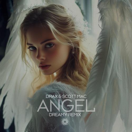 Drax & Scott Mac - Angel (Dreamy Remix)