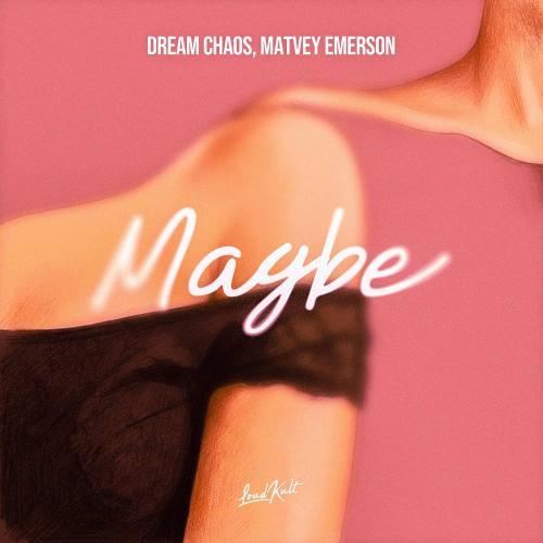 Dream Chaos & Matvey Emerson - Maybe