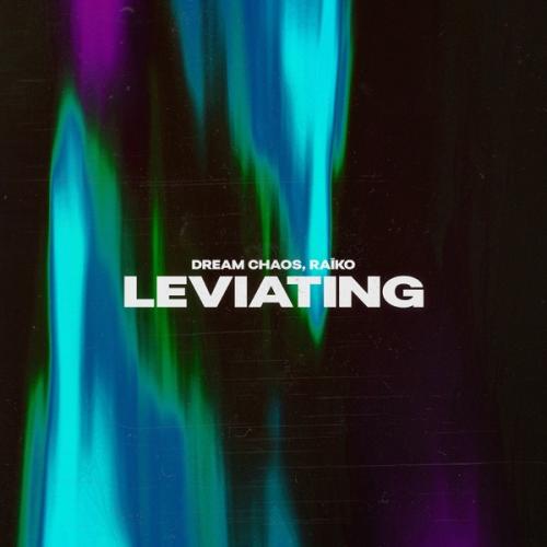 Dream Chaos & Raïko - Leviating