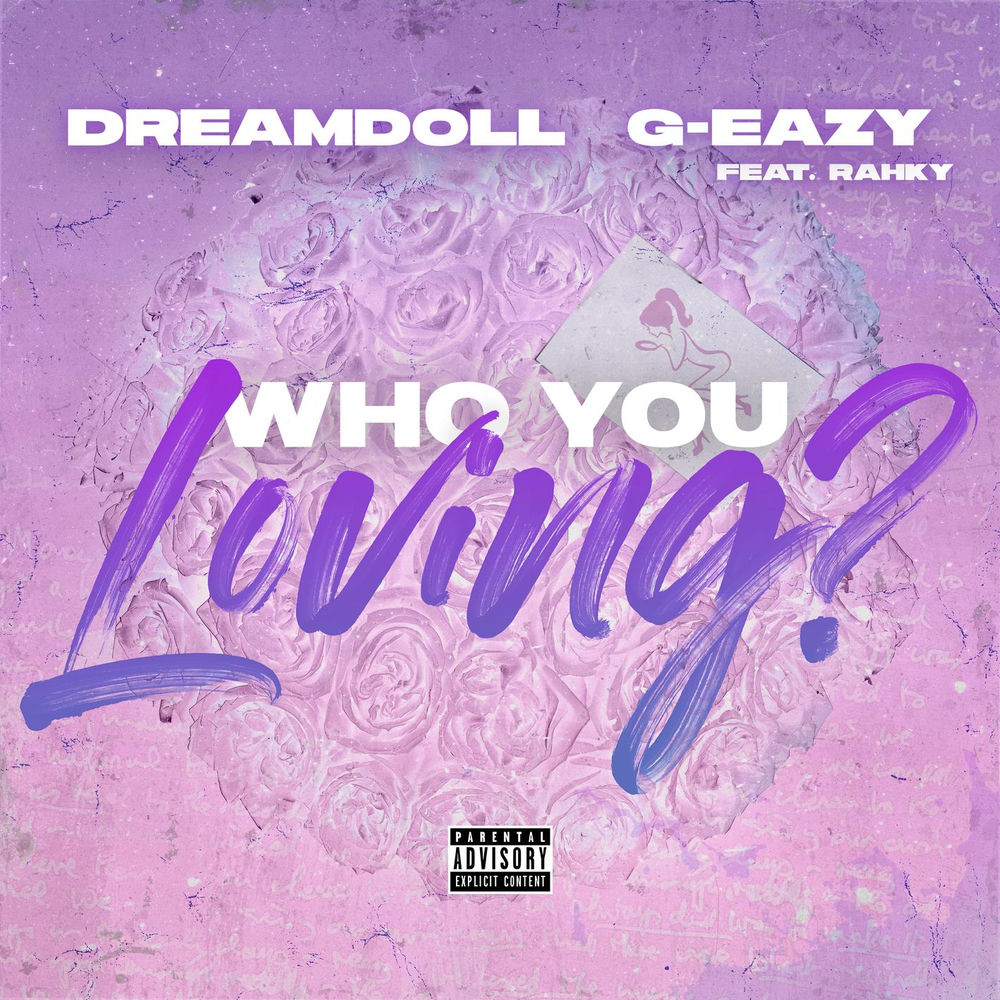 Who You Loving_ (Feat. G-eazy & Rahky) - DreamDoll feat. G-Eazy & Rahky