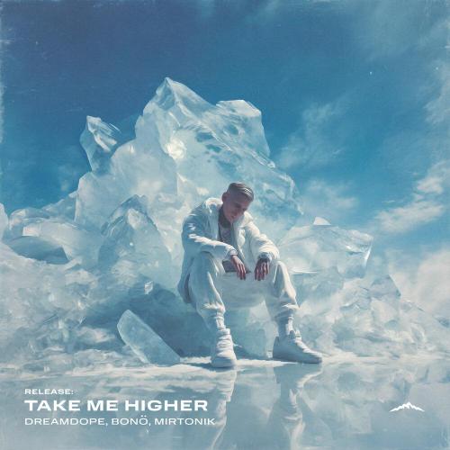 Dreamdope, bonö, mirtonik - Take Me Higher