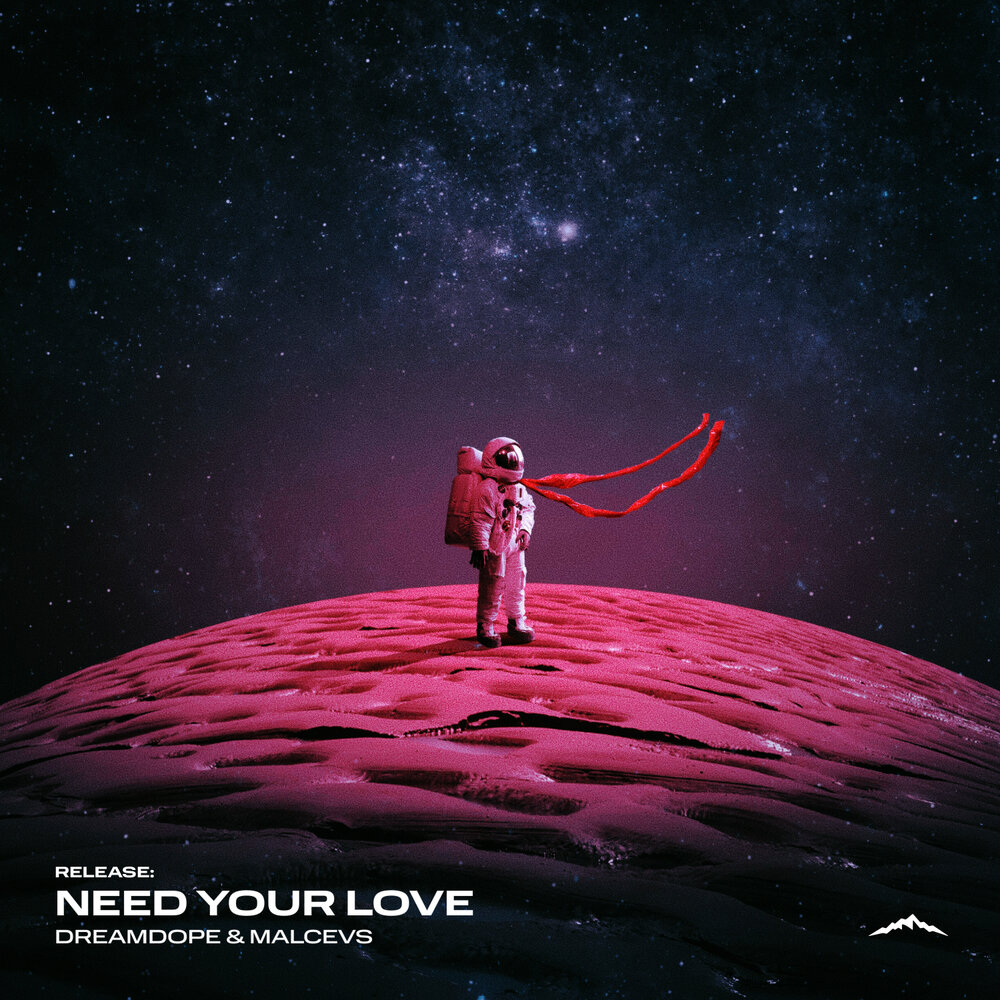 Need Your Love - Dreamdope, MALCEVS