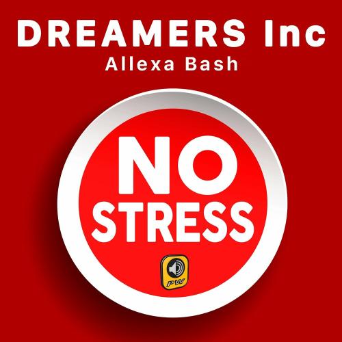 Dreamers Inc & Allexa Bash - No Stress