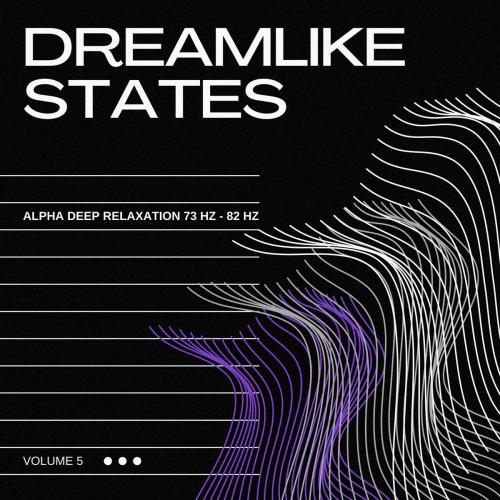 Dreamlike States - Alpha Deep Relaxation 73 Hz