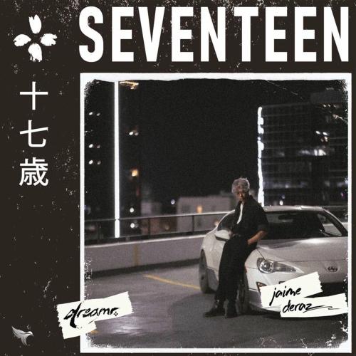 dreamr. feat. Jaime Deraz - Seventeen