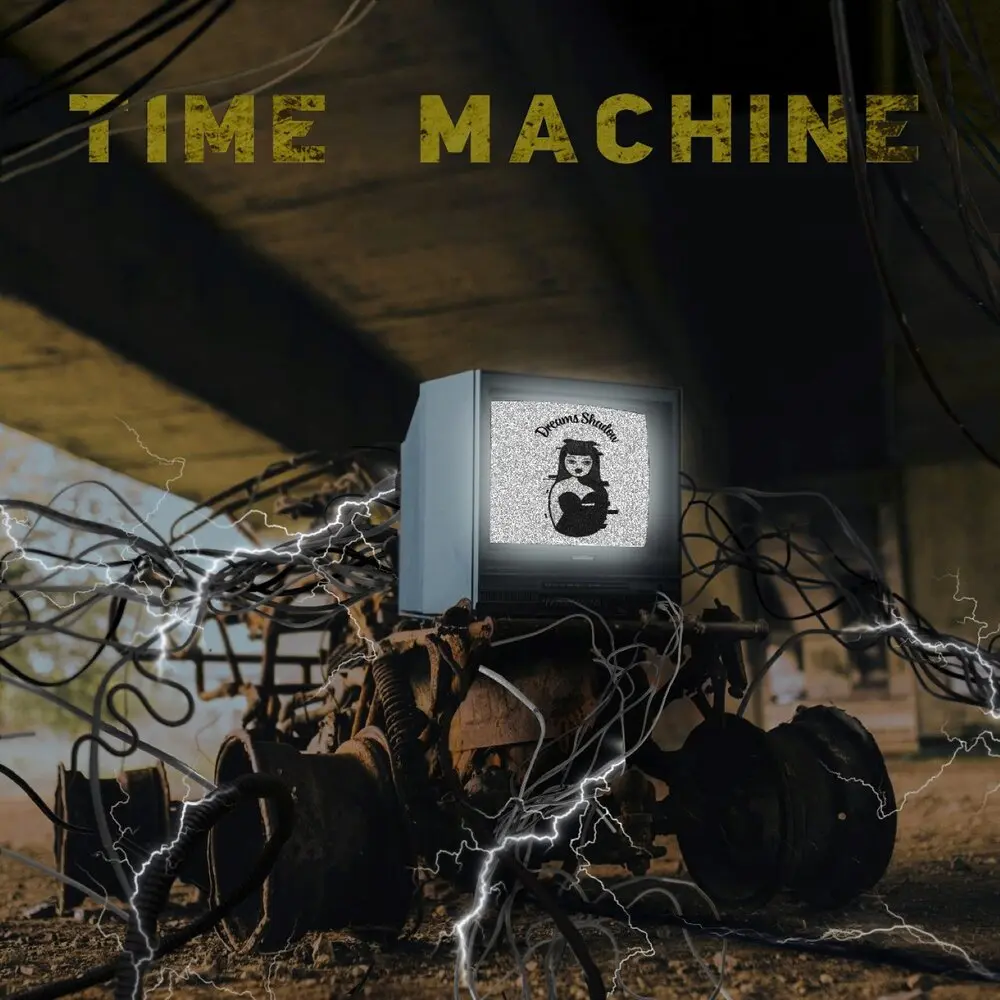 TIME MACHINE - Dreams Shadow