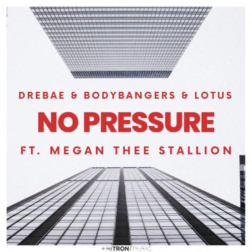 No Pressure - Drebae & Bodybangers & Lotus feat. Megan Thee Stallion