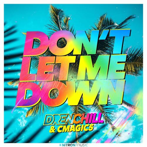 Don't Let Me Down - Drenchill & Cmagic5