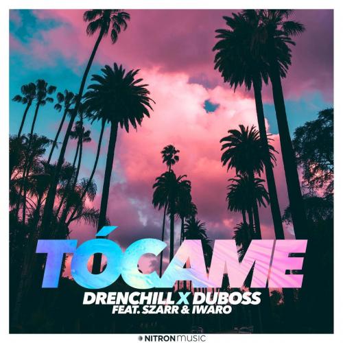 Drenchill & Duboss feat. Szarr & Iwaro - Tócame 