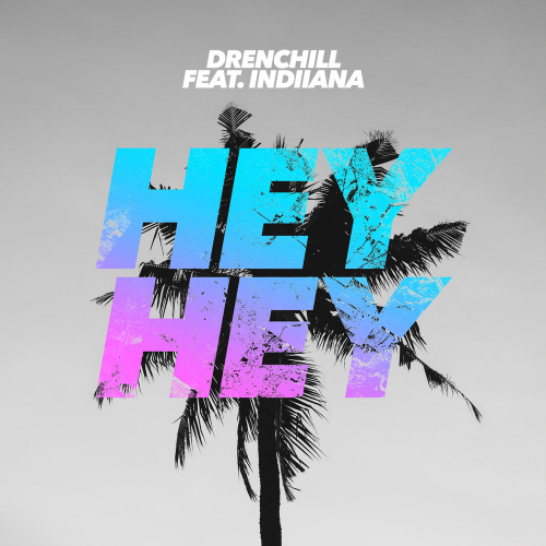 Hey Hey - Drenchill feat. Indiiana