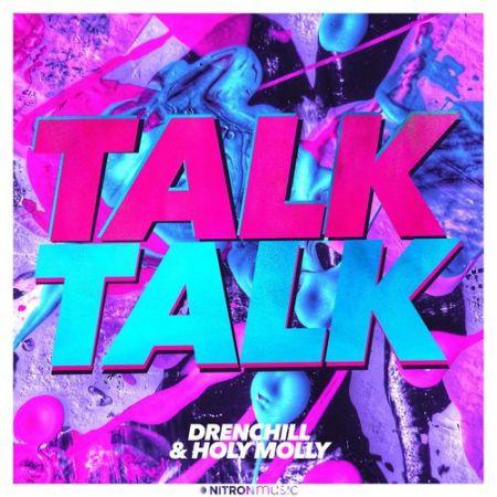 Talk Talk - Drenchill & Holy Molly