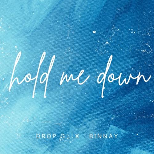 Drop-G & Binnay - Hold Me Down