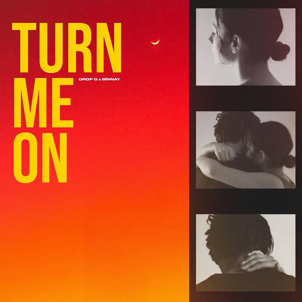 G & Binnay - Turn Me On (Drop G x Binnay Version) - Drop