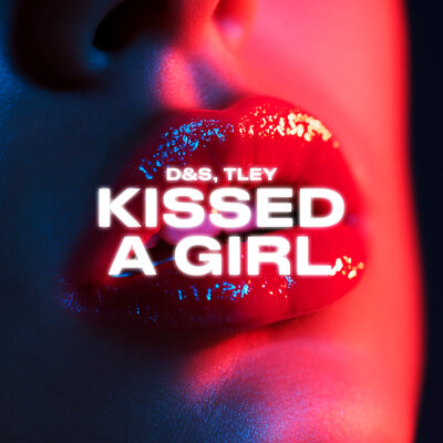 D&S, TLEY - Kissed a Girl