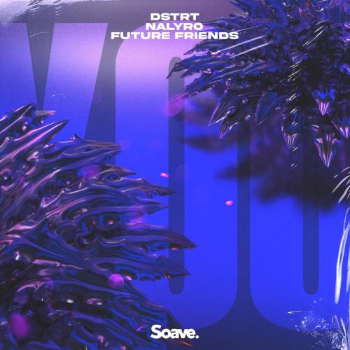 DSTRT, NALYRO, Future Friends - You
