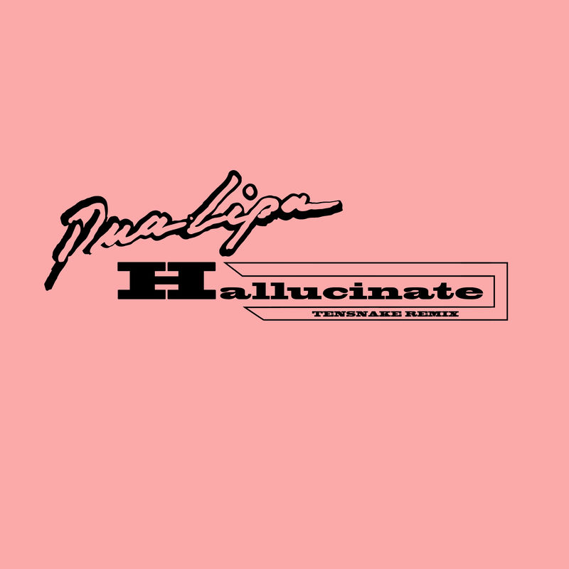 Hallucinate (Tensnake Remix) - Dua Lipa feat. Tensnake