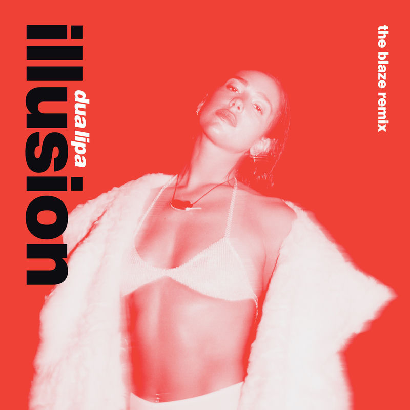 Illusion (The Blaze Remix) - Dua Lipa feat. The Blaze