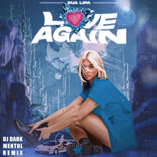 Dua Lipa - Love Again (DJ Dark & Mentol Remix)