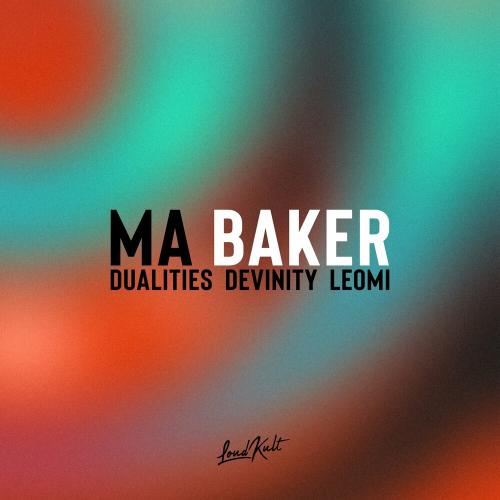Dualities, Devinity & Leomi - Ma Baker