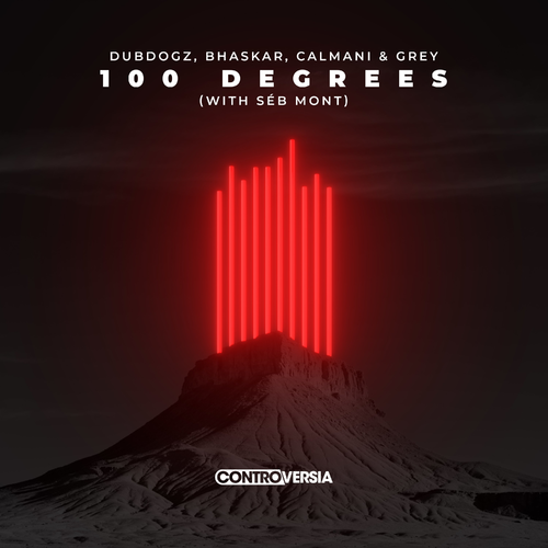 Dubdogz & Bhaskar & Calmani & Grey feat. Séb Mont - 100 Degrees (with Séb Mont)