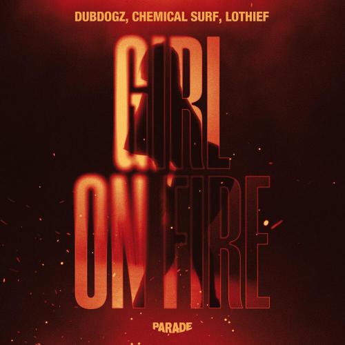 Dubdogz, Chemical Surf, LOthief - Girl On Fire