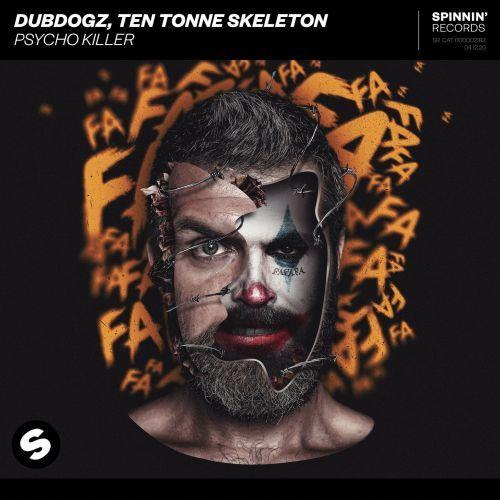 Dubdogz & TEN TONNE SKELETON - Psycho Killer
