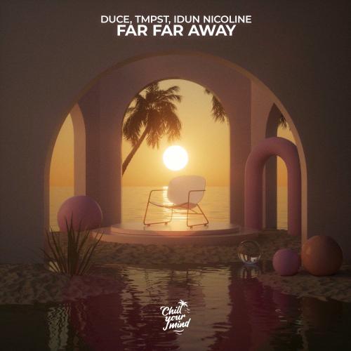 Duce, TMPST & Idun Nicoline - Far Far Away