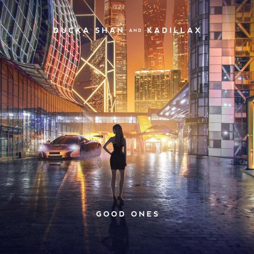 Good Ones - Ducka Shan & Kadillax