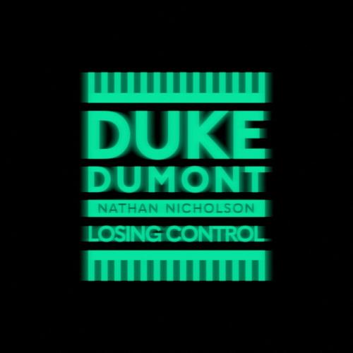 Duke Dumont feat. Nathan Nicholson - Losing Control