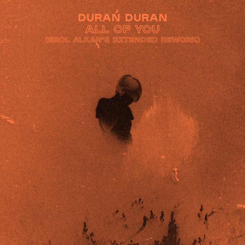 All Of You (Erol Alkan's Extended Rework Edit) - Duran Duran feat. Erol Alkan
