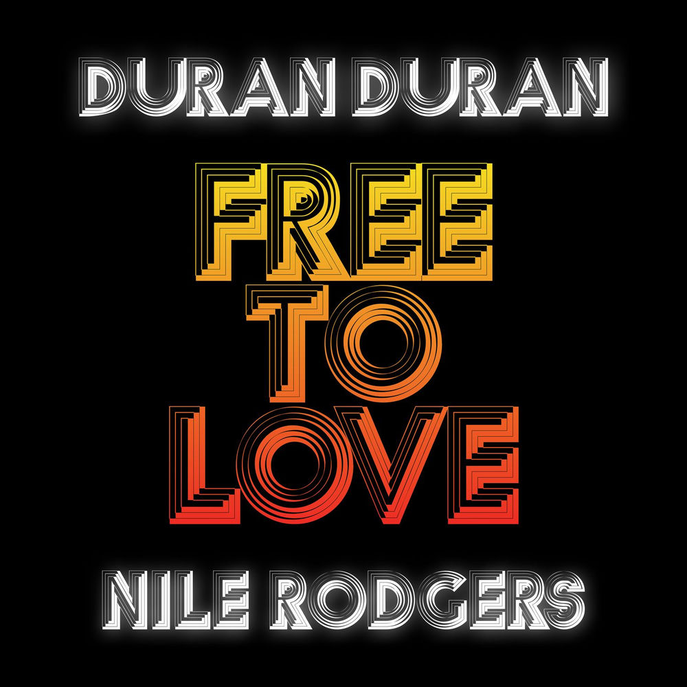 Duran Duran feat. Nile Rodgers - Free To Love