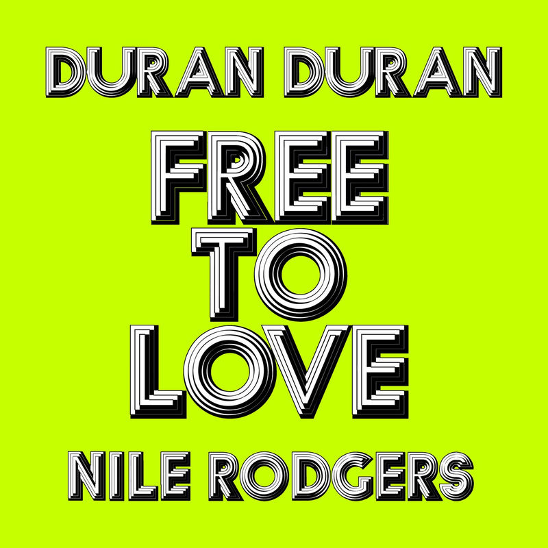 Free To Love (Harrison Remix) - Duran Duran feat. Nile Rodgers & Harrison