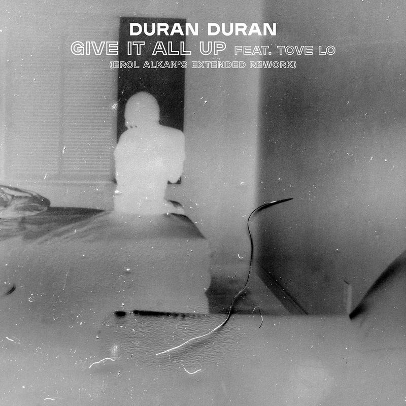 Give It All Up (Erol Alkan's Extended Rework _ Radio Edit) - Duran Duran feat. Tove Lo & Erol Alkan