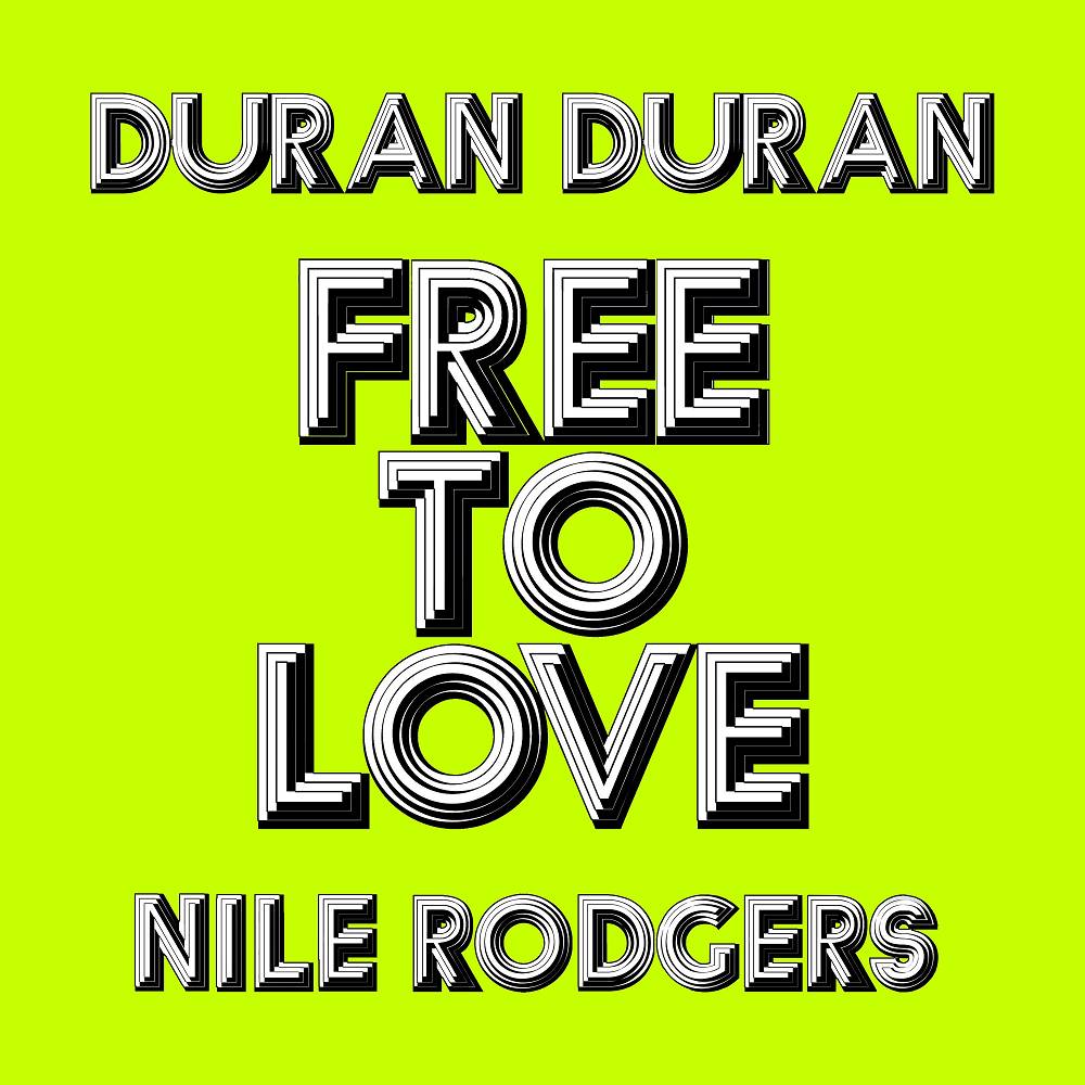 Duran Duran - Free to Love (feat. Nile Rodgers) [Harrison Remix]