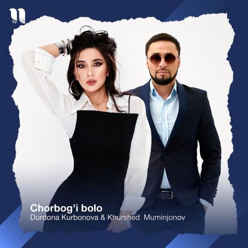 Durdona Kurbonova feat. Khurshed Muminjonov - Chorbog'i Bolo