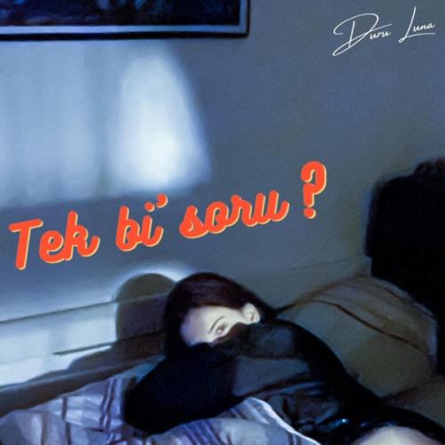 Tek Bi' Soru - Duru Luna