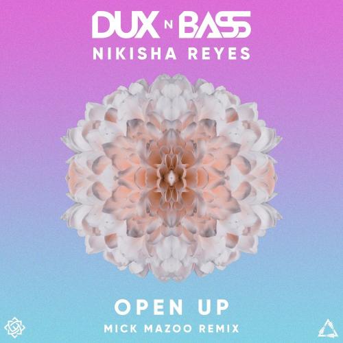 Dux n Bass & Nikisha Reyes - Open Up (Mick Mazoo Remix)