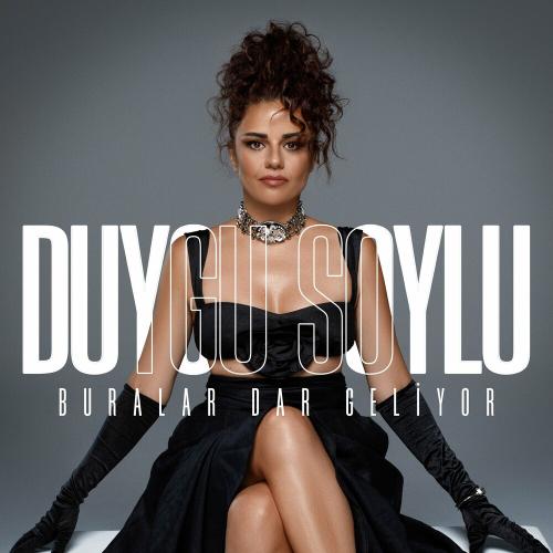 Duygu Soylu - Buralar Dar Geliyor