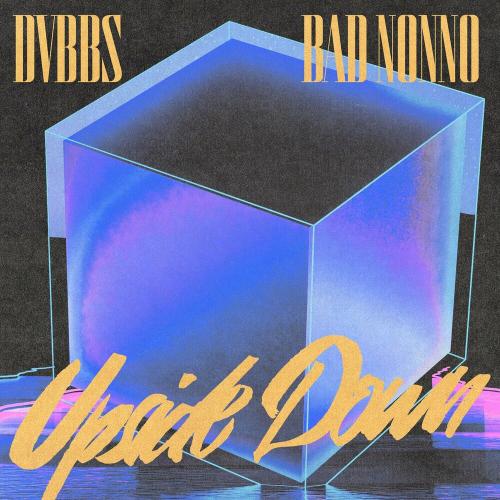 Dvbbs & Bad Nonno - Upside Down